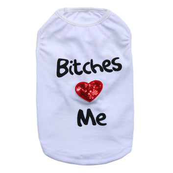 Bitches Love Me Shirt